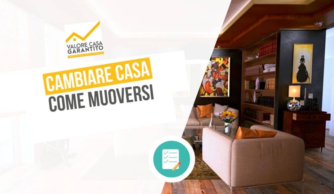 Cambiare casa: come muoversi?