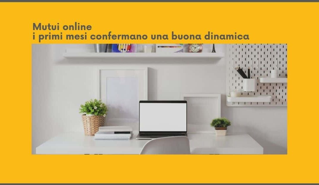 Mutui online, i primi mesi confermano una buona dinamica