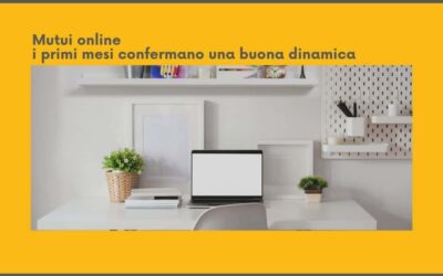 Blog 9 Mutui online, i primi mesi confermano una buona dinamica